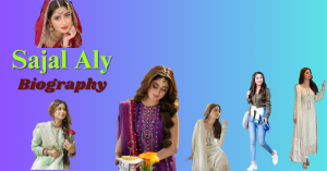 Sajal Aly: Biography, Career, Awards, and Life of Pakistan’s Most Versatile Actress