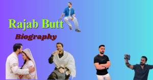 Rajab Butt – The Inspiring Journey of a Pakistani YouTuber and Social Media Star